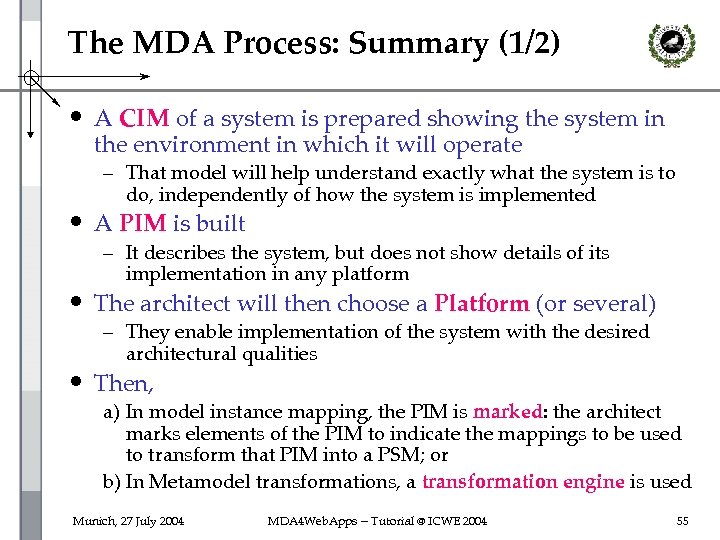 The MDA Process: Summary (1/2) • A CIM of a system is prepared showing