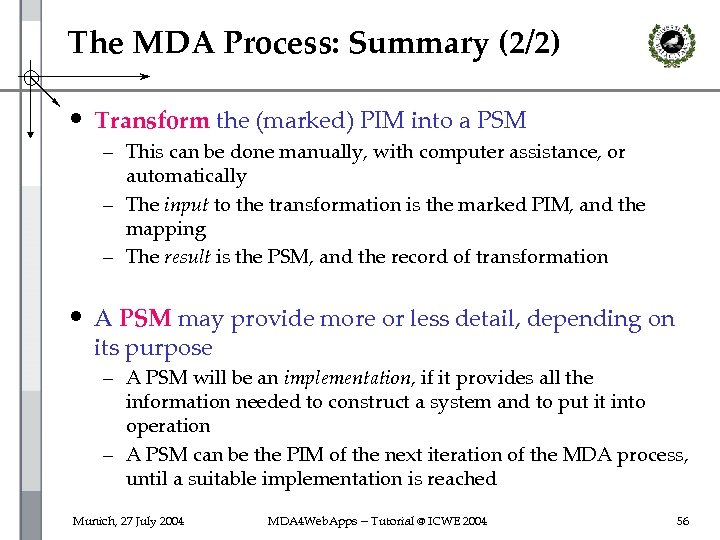 The MDA Process: Summary (2/2) • Transform the (marked) PIM into a PSM –
