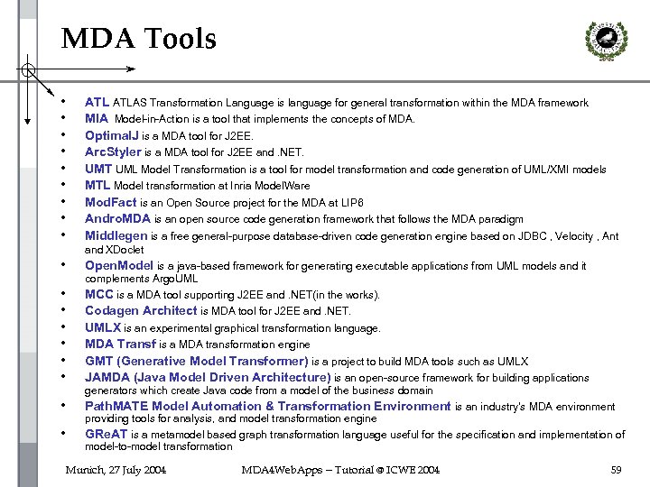 MDA Tools • • • ATLAS Transformation Language is language for general transformation within