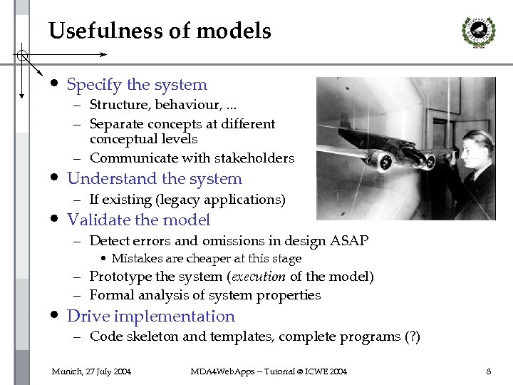 Usefulness of models • Specify the system – Structure, behaviour, . . . –