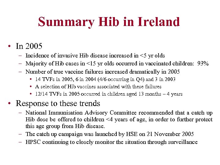 Summary Hib in Ireland • In 2005 – Incidence of invasive Hib disease increased