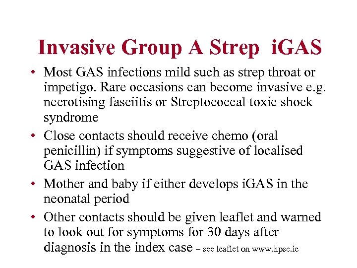 Invasive Group A Strep i. GAS • Most GAS infections mild such as strep