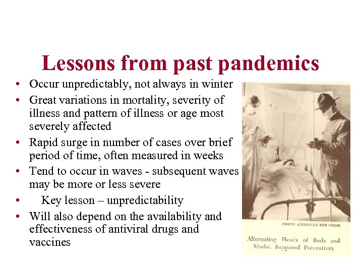 Lessons from past pandemics • Occur unpredictably, not always in winter • Great variations