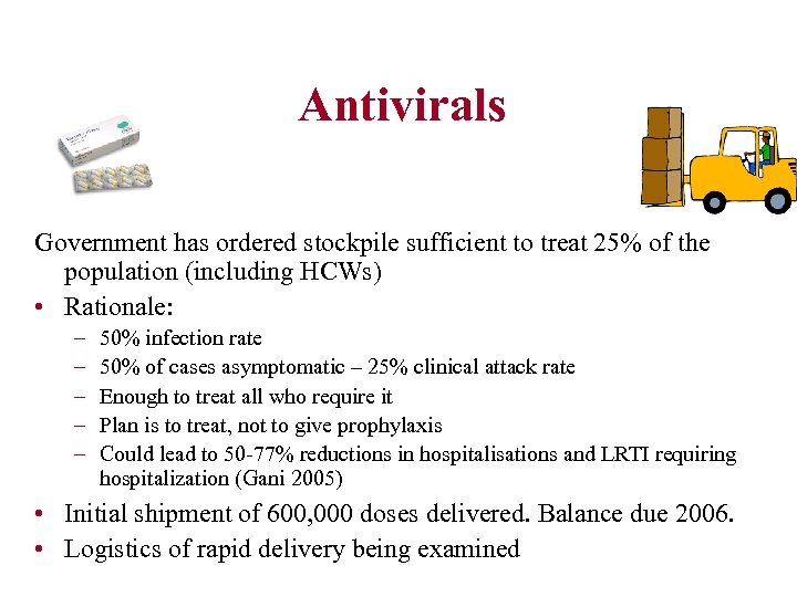 Antivirals Government has ordered stockpile sufficient to treat 25% of the population (including HCWs)