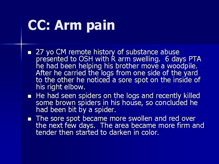 CC: Arm pain n 27 yo CM remote history of substance abuse presented to