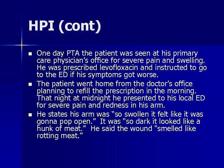 HPI (cont) n n n One day PTA the patient was seen at his