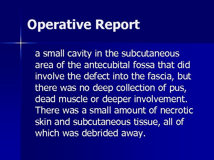 Operative Report a small cavity in the subcutaneous area of the antecubital fossa that