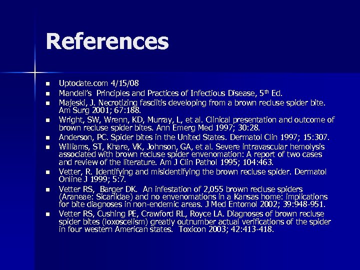 References n n n n n Uptodate. com 4/15/08 Mandell’s Principles and Practices of
