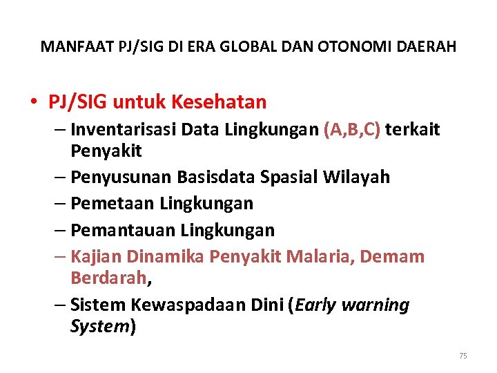 MANFAAT PJ/SIG DI ERA GLOBAL DAN OTONOMI DAERAH • PJ/SIG untuk Kesehatan – Inventarisasi