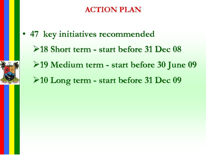 ACTION PLAN • 47 key initiatives recommended Ø 18 Short term - start before