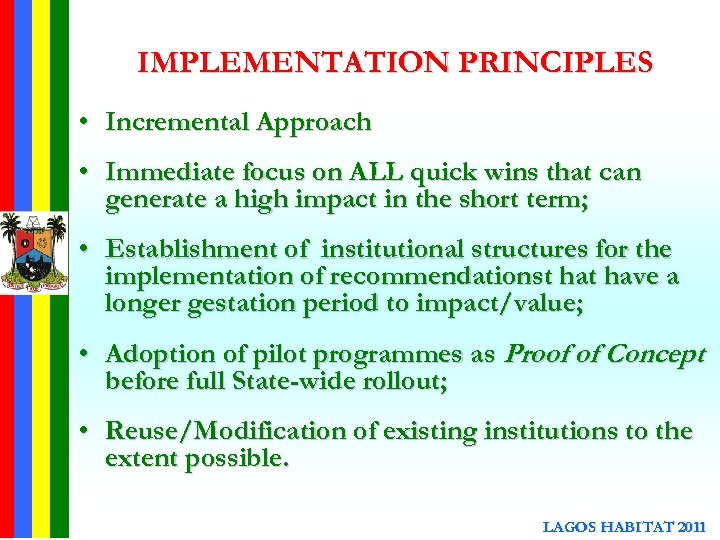 IMPLEMENTATION PRINCIPLES • Incremental Approach • Immediate focus on ALL quick wins that can