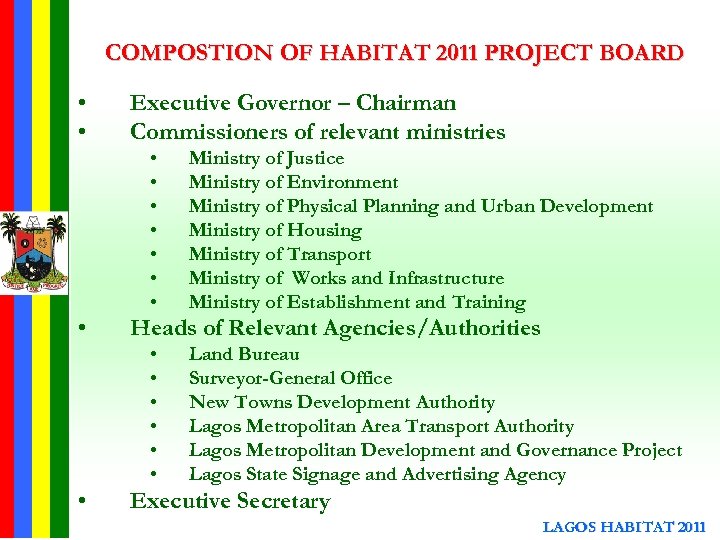 COMPOSTION OF HABITAT 2011 PROJECT BOARD • • Executive Governor – Chairman Commissioners of