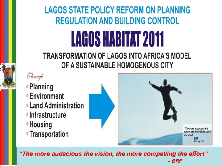“The more audacious the vision, the more compelling the effort” - BRF LAGOS HABITAT