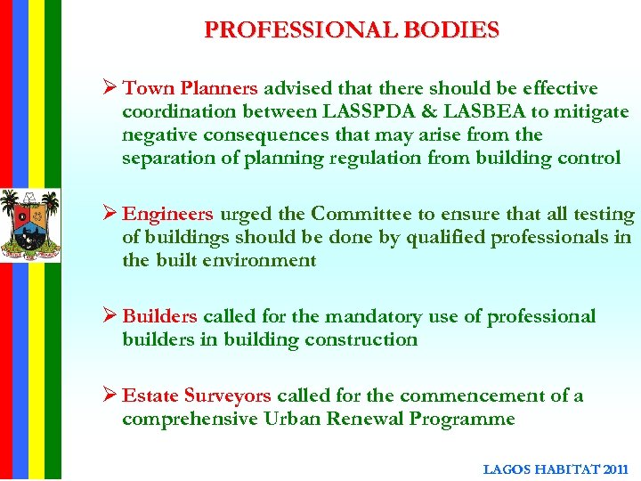 PROFESSIONAL BODIES Ø Town Planners advised that there should be effective coordination between LASSPDA