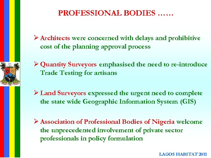 PROFESSIONAL BODIES …… Ø Architects were concerned with delays and prohibitive cost of the