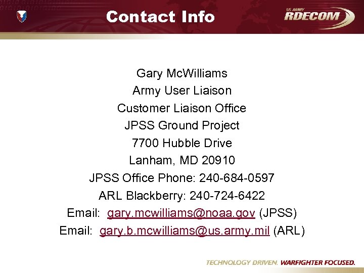 Contact Info Gary Mc. Williams Army User Liaison Customer Liaison Office JPSS Ground Project