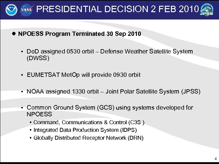 PRESIDENTIAL DECISION 2 FEB 2010 ● NPOESS Program Terminated 30 Sep 2010 • Do.