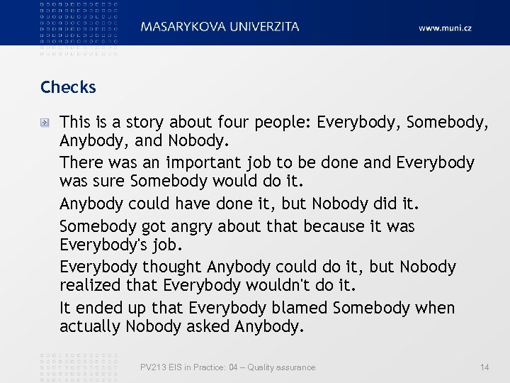 Checks This is a story about four people: Everybody, Somebody, Anybody, and Nobody. There