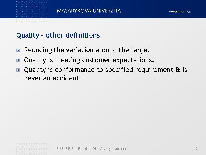 Quality – other definitions Reducing the variation around the target Quality is meeting customer