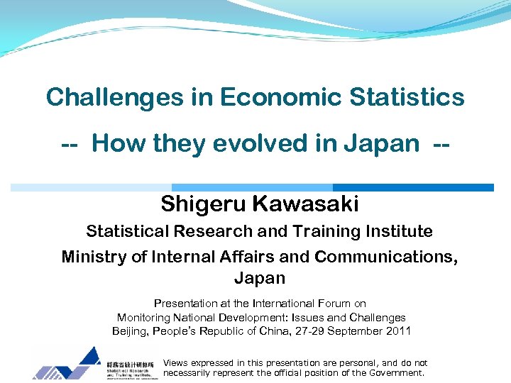 Challenges in Economic Statistics -- How they evolved in Japan -Shigeru Kawasaki Statistical Research