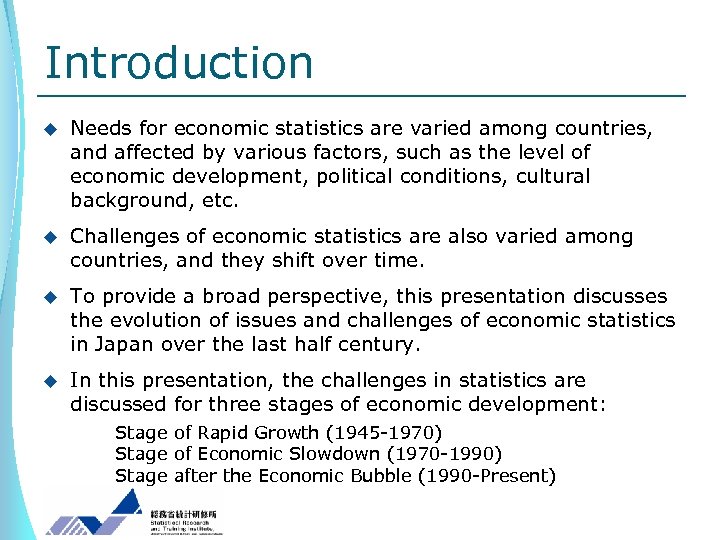 Introduction u Needs for economic statistics are varied among countries, and affected by various