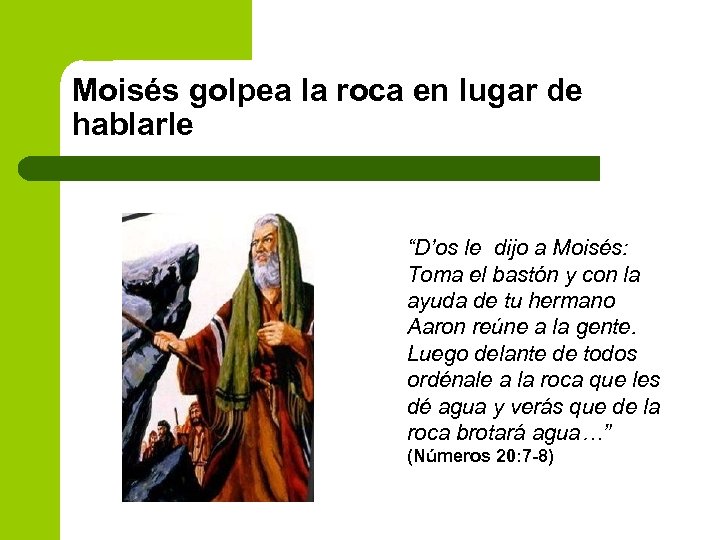 Moisés golpea la roca en lugar de hablarle “D’os le dijo a Moisés: Toma