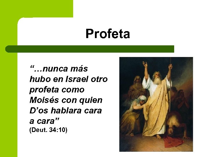 Profeta “…nunca más hubo en Israel otro profeta como Moisés con quien D’os hablara