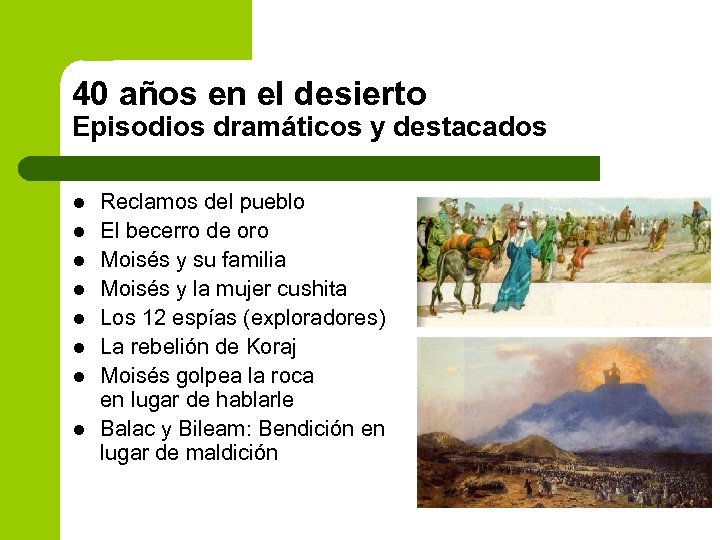 40 años en el desierto Episodios dramáticos y destacados l l l l Reclamos