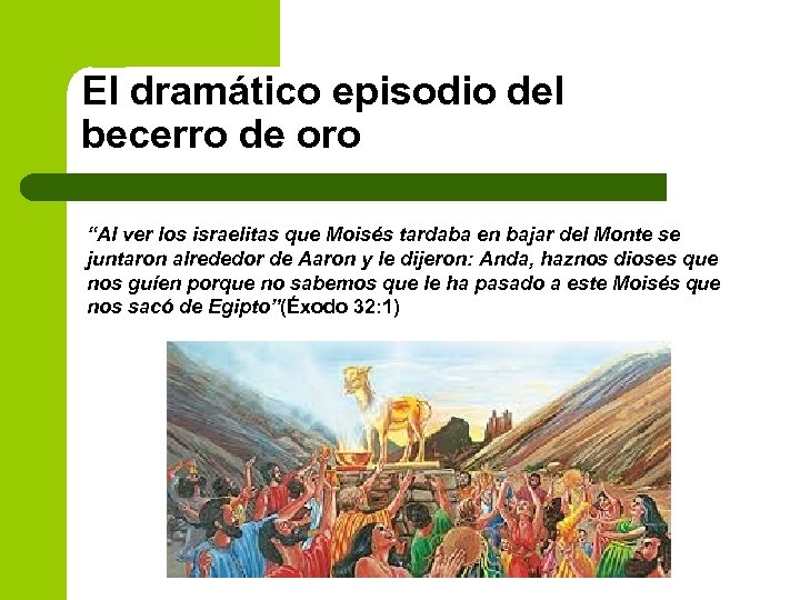 El dramático episodio del becerro de oro “Al ver los israelitas que Moisés tardaba