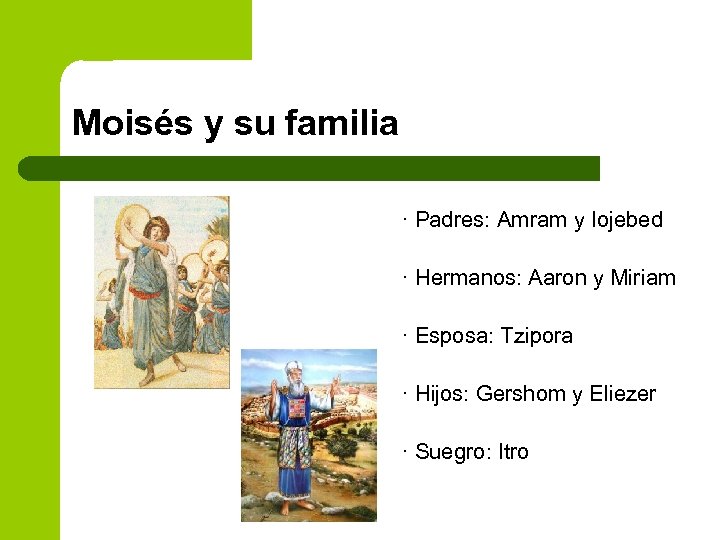 Moisés y su familia · Padres: Amram y Iojebed · Hermanos: Aaron y Miriam