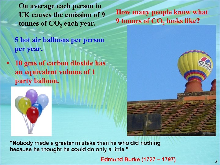 On average each person in UK causes the emission of 9 tonnes of CO
