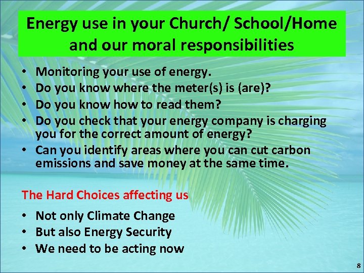 Energy use in your Church/ School/Home and our moral responsibilities Monitoring your use of