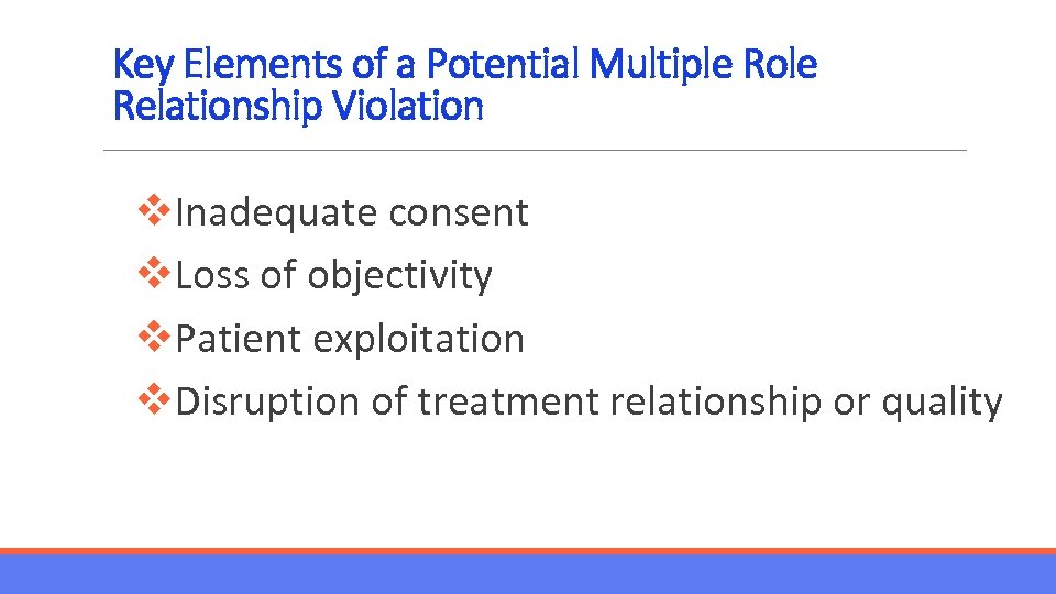 Key Elements of a Potential Multiple Role Relationship Violation v. Inadequate consent v. Loss