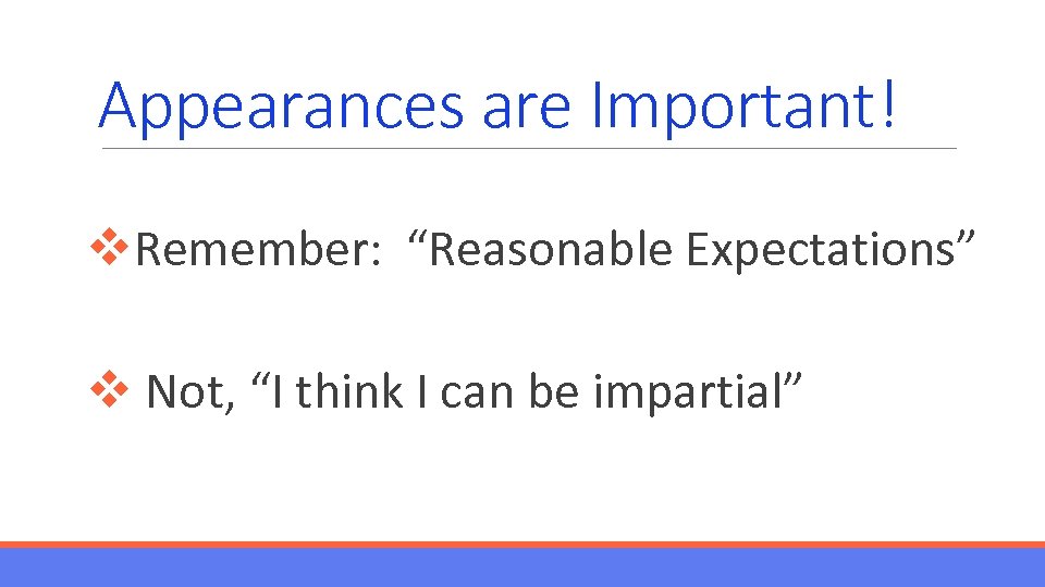 Appearances are Important! v. Remember: “Reasonable Expectations” v Not, “I think I can be