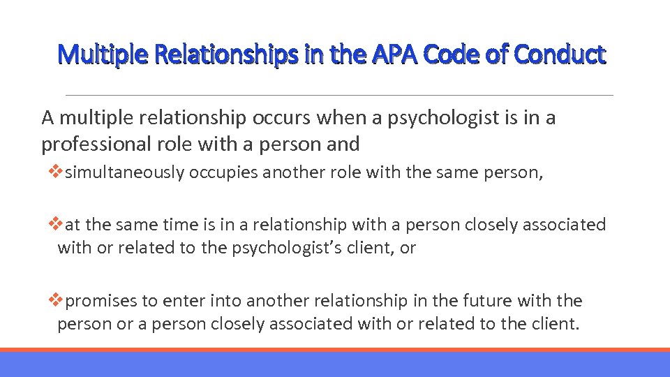 Multiple Relationships in the APA Code of Conduct A multiple relationship occurs when a