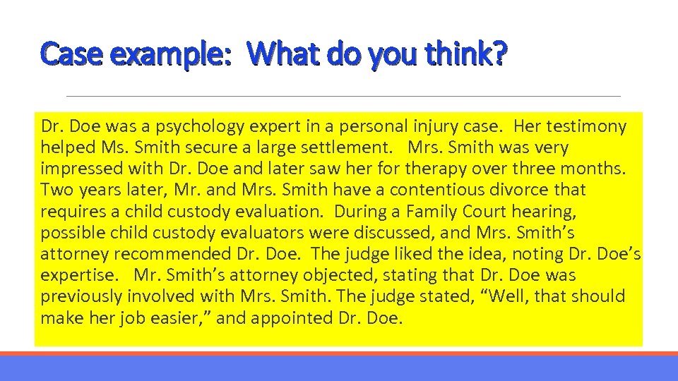 Case example: What do you think? Dr. Doe was a psychology expert in a