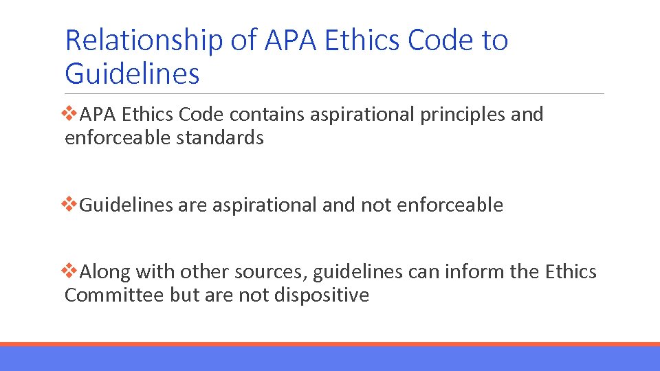 Relationship of APA Ethics Code to Guidelines v. APA Ethics Code contains aspirational principles