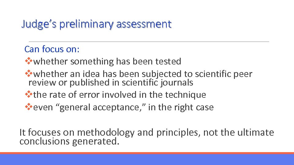 Judge’s preliminary assessment Can focus on: vwhether something has been tested vwhether an idea