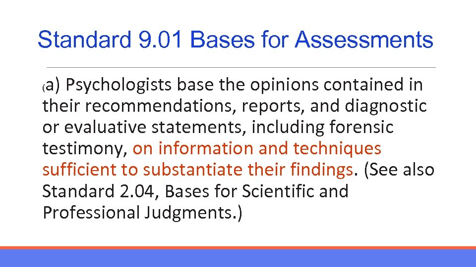Standard 9. 01 Bases for Assessments a) Psychologists base the opinions contained in their