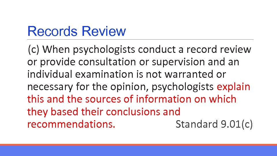 Records Review (c) When psychologists conduct a record review or provide consultation or supervision