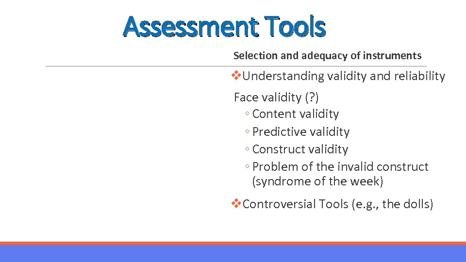 Assessment Tools Selection and adequacy of instruments v. Understanding validity and reliability Face validity