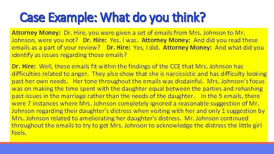 Case Example: What do you think? Attorney Money: Dr. Hire, you were given a