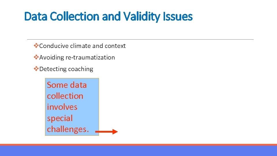Data Collection and Validity Issues v. Conducive climate and context v. Avoiding re-traumatization v.
