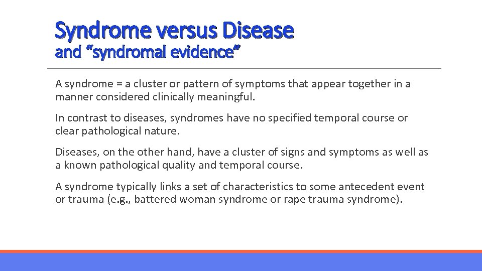 Syndrome versus Disease and “syndromal evidence” A syndrome = a cluster or pattern of