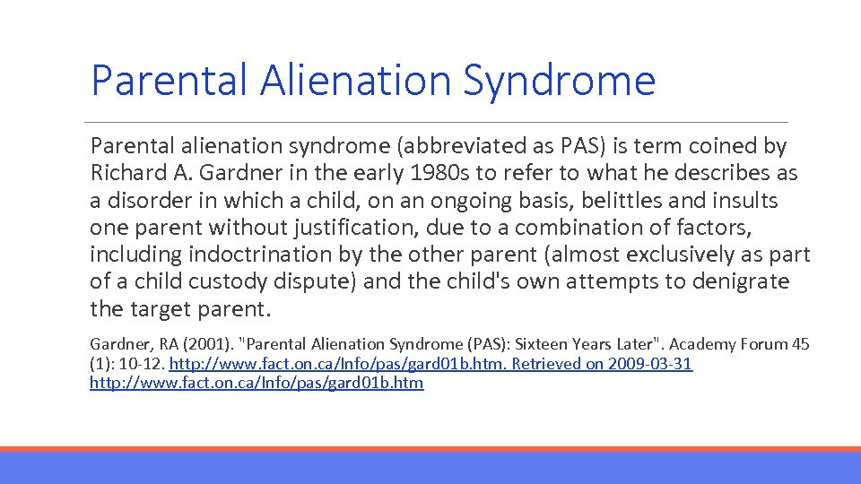 Parental Alienation Syndrome Parental alienation syndrome (abbreviated as PAS) is term coined by Richard