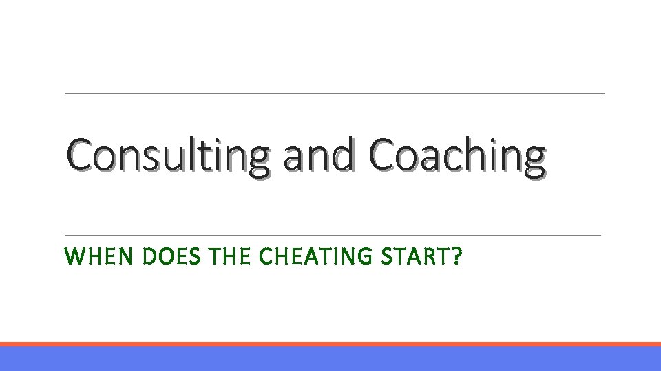 Consulting and Coaching WHEN DOES THE CHEATING START? 