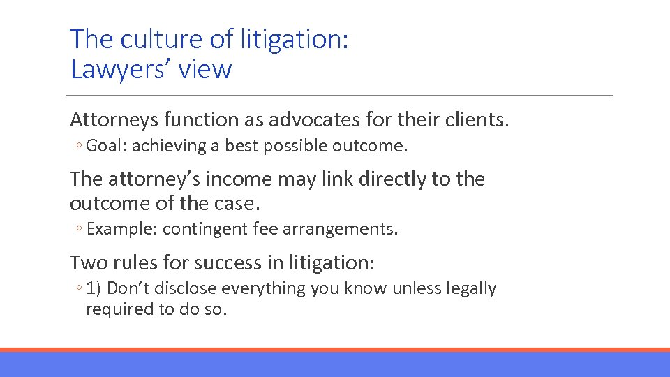 The culture of litigation: Lawyers’ view Attorneys function as advocates for their clients. ◦