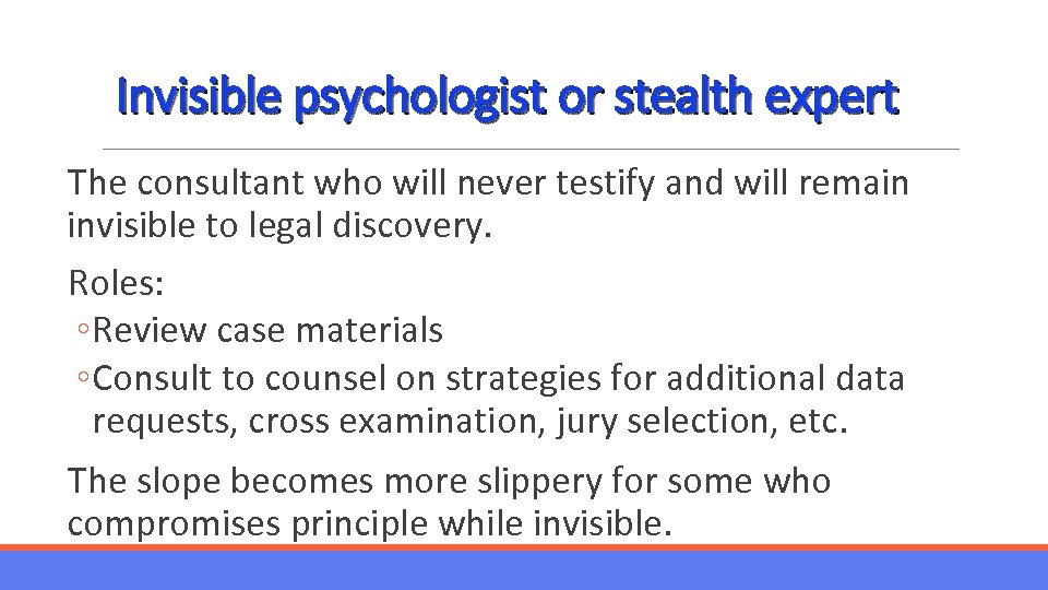 Invisible psychologist or stealth expert The consultant who will never testify and will remain
