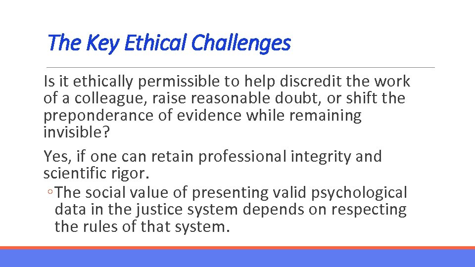 The Key Ethical Challenges Is it ethically permissible to help discredit the work of