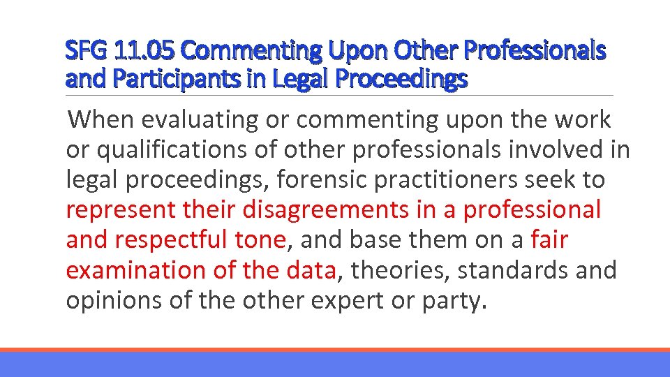 SFG 11. 05 Commenting Upon Other Professionals and Participants in Legal Proceedings When evaluating